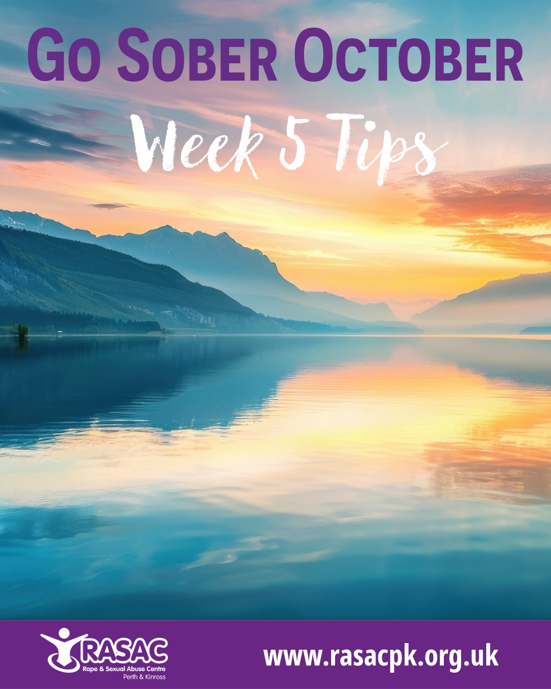 Go Sober for October 📢
Week 5 Tips
👉Self-care date. 
Take yourself on a self-care date and identify a time when you can just relax. Use your ‘me time’ to watch a favorite TV show, listen to music, put on a face mask or have a bath. 
👉Review your goals. 
Tracking your progress is just as important as setting goals. What one thing went well? What have you learned about yourself? What does reducing alcohol/substance use feel like and how do you want to continue?
👉This week officially marks the end of Go Sober for October, but progress doesn’t have to stop here! How about November? 
💜We are here… Free, confidential, non judgemental support for women, transwomen and young people living in Perth & Kinross.
☎️RASAC Helpline -01738 630965
Leave a message and we will call you back as soon as possible.
If you would like to speak to someone without leaving your details you can call the...
☎️Rape Crisis Scotland Helpline every evening from 5pm
- midnight -08088 01 03 02
💻Email:
support@rasacpk.org.uk
We also provide email support if phone support is not safe or comfortable for you
#IBelieveYou #ListenBelieveSupport #endviolenceagainstwomen #PerthandKinross #gosoberforoctober Go Sober for October 📢
Week 5 Tips
👉Self-care date. 
Take yourself on a self-care date and identify a time when you can just relax. Use your ‘me time’ to watch a favorite TV show, listen to music, put on a face mask or have a bath. 
👉Review your goals. 
Tracking your progress is just as important as setting goals. What one thing went well? What have you learned about yourself? What does reducing alcohol/substance use feel like and how do you want to continue?
👉This week officially marks the end of Go Sober for October, but progress doesn’t have to stop here! How about November? 
💜We are here… Free, confidential, non judgemental support for women, transwomen and young people living in Perth & Kinross.
☎️RASAC Helpline -01738 630965
Leave a message and we will call you back as soon as possible.
If you would like to speak to someone without leaving your details you can call the...
☎️Rape Crisis Scotland Helpline every evening from 5pm
- midnight -08088 01 03 02
💻Email:
support@rasacpk.org.uk
We also provide email support if phone support is not safe or comfortable for you
#IBelieveYou #ListenBelieveSupport #endviolenceagainstwomen #PerthandKinross #gosoberforoctober