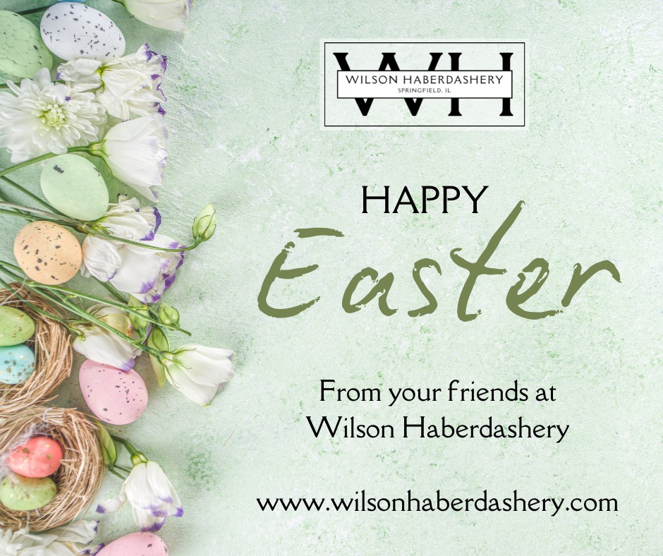 🐣 Happy Easter! 🌷
Wishing you a day full of celebration, fresh spring style, and time with the people who matter most.
— Your friends at Wilson Haberdashery 👔