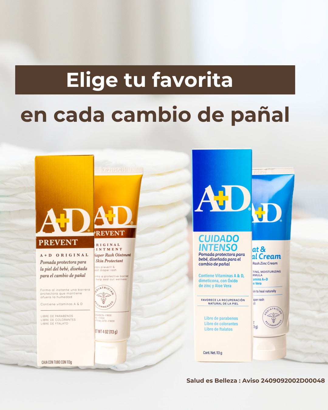Diseñadas para cada cambio de pañal: A+D original es transparente y A+D cuidado intenso es blanca
¡ Elige tu favorita !