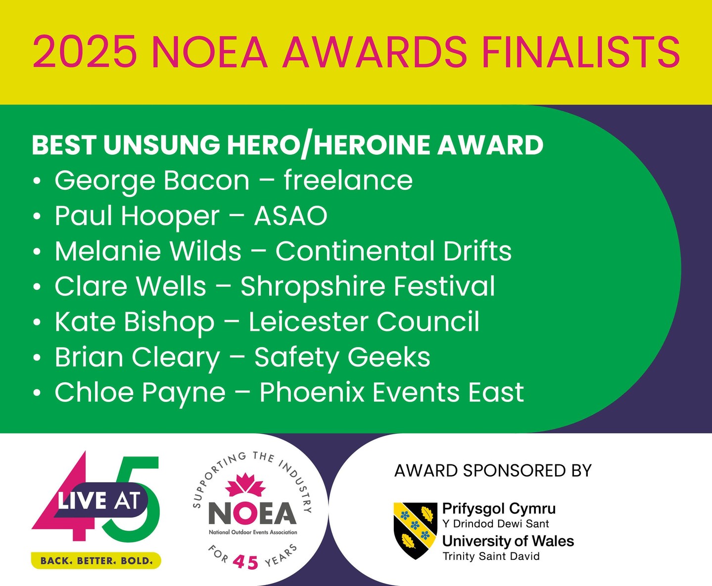 🌟 NOEA Awards Finalists Announced! 🌟
👏 A huge congratulations to this year’s shortlisted for Best Unsung Hero/Heroine Award, proudly sponsored by University of Wales Trinity Saint David:
• George Bacon – Freelance
• Paul Hooper – ASAO
• Melanie Wilds – Continental Drifts
• Clare Wells – Shropshire Festival
• Kate Bishop – Leicester Council
• Brian Cleary – Safety Geeks
• Chloe Payne – Phoenix Events East
Thank you all for your dedication, passion, and the magic you bring to the events industry. 🌟✨
#NOEAAwards #UnsungHero #EventProfs #ShortlistAnnounced