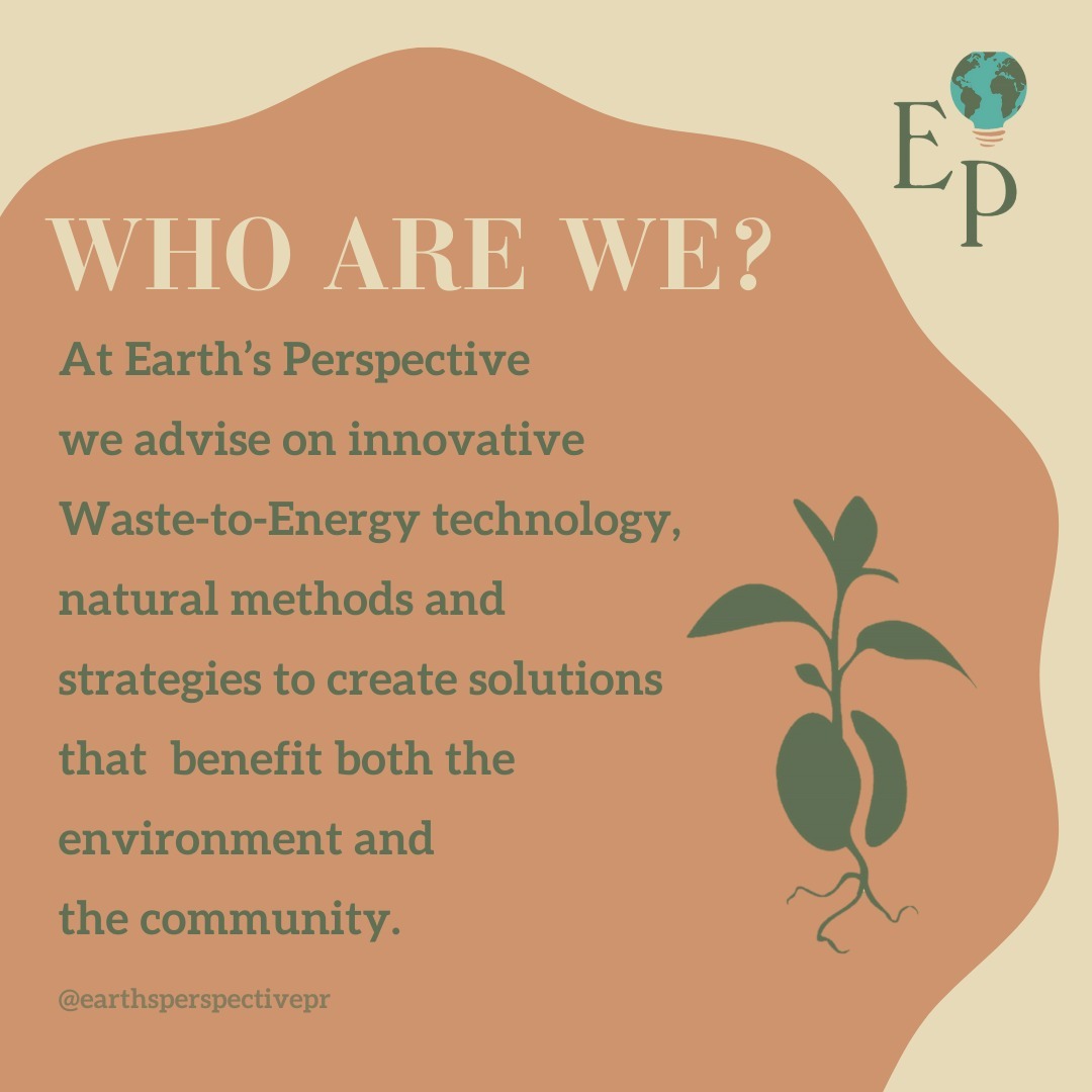 At Earth’s Perspective, we drive sustainable development and provide diverse environmental services through innovative and natural methods. Committed to integrity and sustainability, we implement Waste-to-Energy technology in Puerto Rico to enhance environmental quality and provide renewable energy, aiming for a cleaner, self-sustaining Island.
Be part of the Solution!
#generationrestoration #sustainability #wastemanagement #circulareconomy #betterfuture #takingaction #environmentalprotection