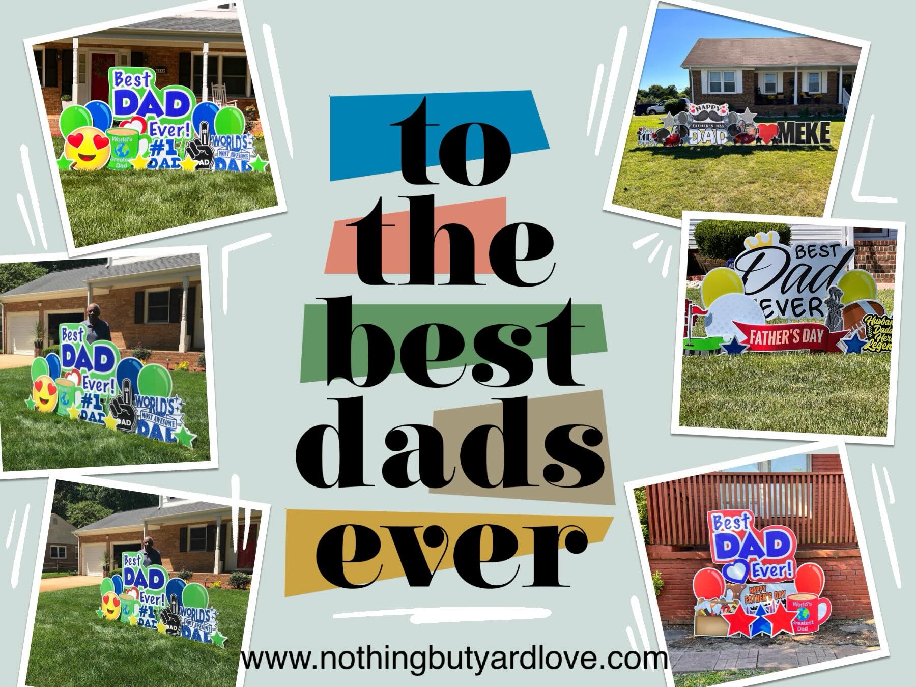 Reserve and book your Father’s Day sign for 6/21. Celebrate Dad with yard sign. Https://www.nothingbutyardlove.com