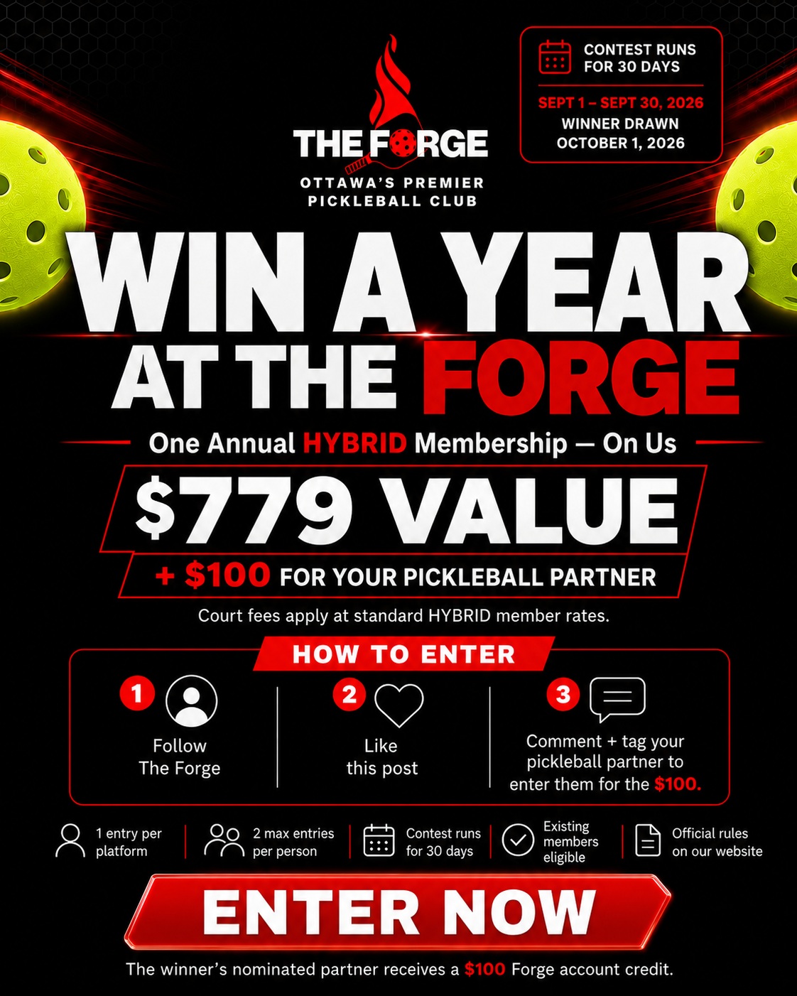 🔥 WIN A YEAR AT THE FORGE 🔥
We’re giving away ONE Annual HYBRID Membership — ON US.
🏆 $779 VALUE
➕ $100 Forge account credit for your pickleball partner
HOW TO ENTER ON INSTAGRAM
1️⃣ Follow @theforgepb
2️⃣ Like this post
3️⃣ Comment below with your pickleball partner — tag them so they’re entered for the $100 bonus
Want another chance? Enter on our Facebook page too.
1 Instagram entry + 1 Facebook entry = maximum 2 entries per person.
📅 Contest runs September 1–30, 2026
🏆 Winner drawn October 1, 2026
✅ Existing Forge members are eligible
✅ Prize can be applied for the upcoming Fall season
✅ No purchase necessary
Important: The prize covers the Annual HYBRID Membership fee. Standard HYBRID member court fees, program fees and other applicable charges still apply.
Full contest details, FAQs, eligibility and Official Rules:
theforgepb.ca/giveaway
Good luck. 🔥
HONE YOUR PICKLEBALL.
Open to eligible Ontario residents age 19+. This promotion is not sponsored, endorsed, administered by or associated with Instagram, Facebook or Meta.