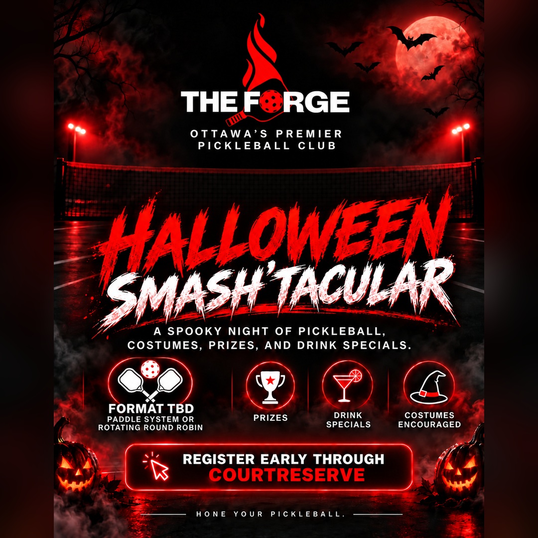 HALLOWEEN SMASHTACULAR AT THE FORGE!
The courts are getting SPOOKY, and we're bringing the Halloween madness to The Forge!
Get ready for a wicked night of pickleball, outrageous costumes, great prizes, drink specials, and plenty of Halloween fun!
💀 WHAT'S BREWING?
Pickleball Action — Paddle system or rotating round robin format (TBD).
🏆 Prizes — Bring your competitive/creative spirit!
🍻 Drink Specials — Keep the Halloween spirits flowing!
🧛 Costumes Encouraged — Whether you're scary, hilarious, or downright ridiculous, dress to impress!
DON'T WAIT TO REGISTER!
Spots are limited, and we want to see The Forge packed with monsters, ghosts, and pickleball fanatics!
👉 REGISTER NOW THROUGH COURTRESERVE:
https://app.courtreserve.com/Online/Events/Details/13704/IO76CFS13704759?resId=62536526
Come for the pickleball. Stay for the party.
HONE YOUR PICKLEBALL.
#TheForgePickleball #HalloweenSmashTacular #OttawaPickleball #PickleballCanada #HalloweenParty #PickleballCommunity #TheForge